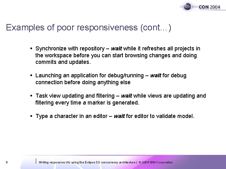 Examples of poor responsiveness (cont…) § Synchronize with repository – wait while it refreshes Examples of poor responsiveness (cont…) § Synchronize with repository – wait while it refreshes