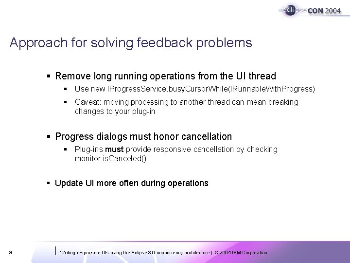 Approach for solving feedback problems § Remove long running operations from the UI thread Approach for solving feedback problems § Remove long running operations from the UI thread