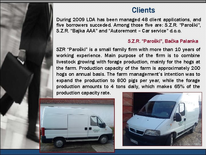 Clients During 2009 LDA has been managed 48 client applications, and five borrowers succeded.