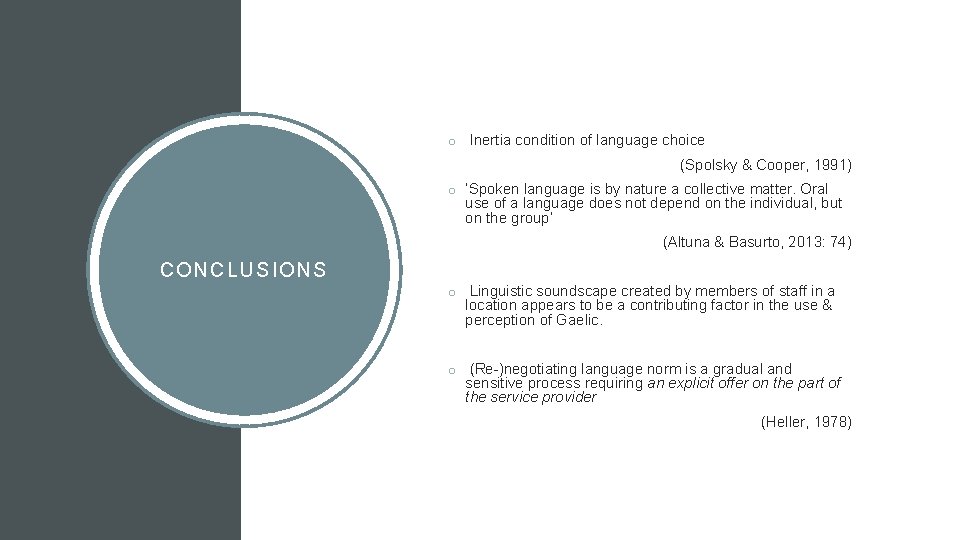 o Inertia condition of language choice (Spolsky & Cooper, 1991) o ‘Spoken language is