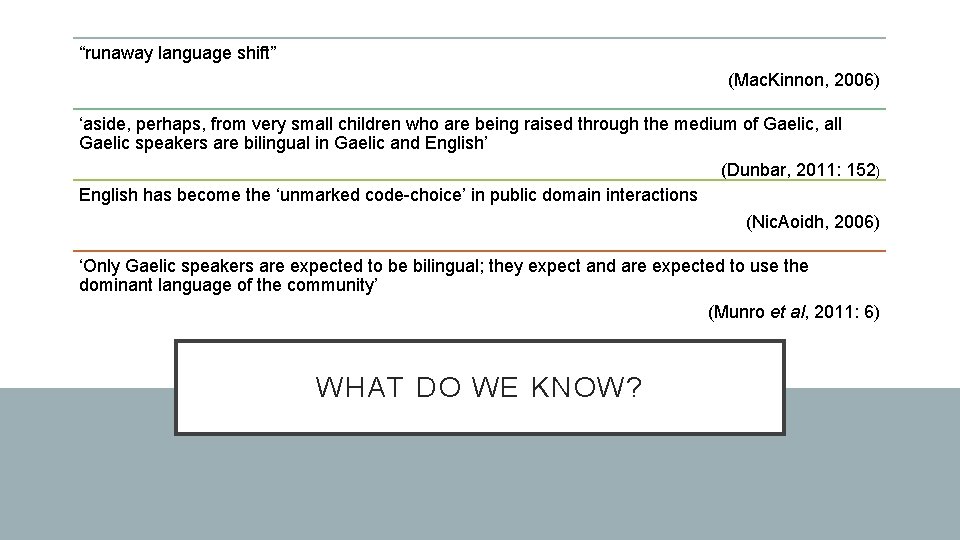 “runaway language shift” (Mac. Kinnon, 2006) ‘aside, perhaps, from very small children who are