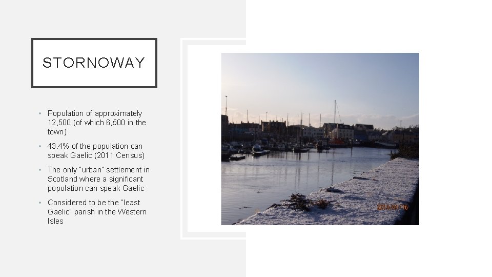 STORNOWAY • Population of approximately 12, 500 (of which 6, 500 in the town)