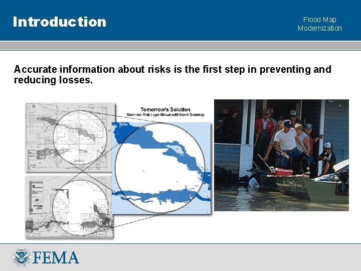 Introduction Flood Map Modernization Accurate information about risks is the first step in preventing