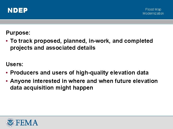 NDEP Flood Map Modernization Purpose: • To track proposed, planned, in-work, and completed projects