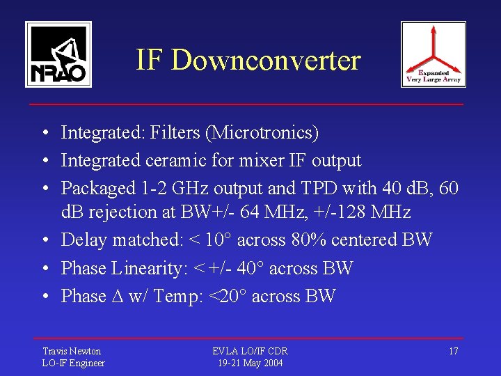IF Downconverter • Integrated: Filters (Microtronics) • Integrated ceramic for mixer IF output • IF Downconverter • Integrated: Filters (Microtronics) • Integrated ceramic for mixer IF output •