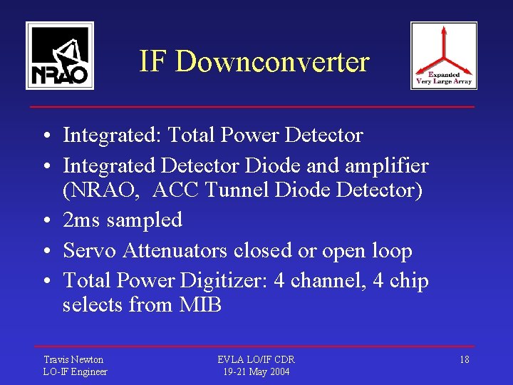 IF Downconverter • Integrated: Total Power Detector • Integrated Detector Diode and amplifier (NRAO,