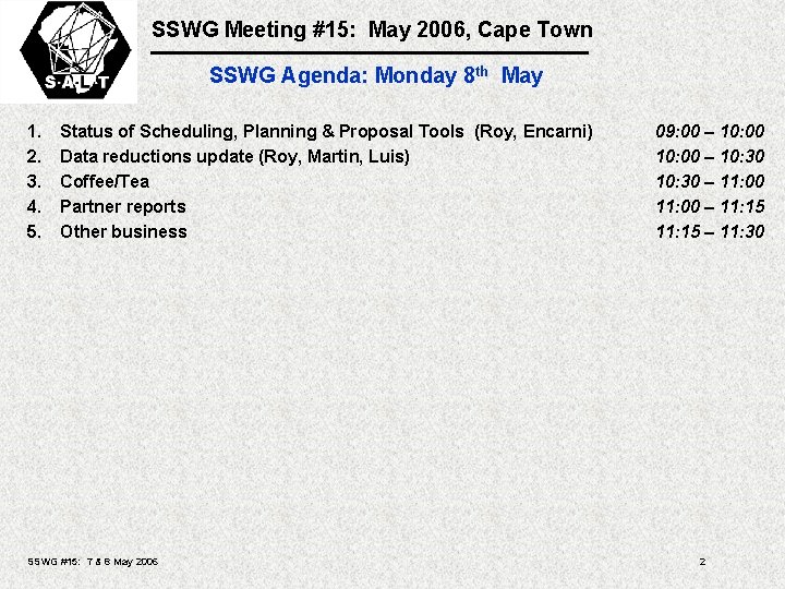 SSWG Meeting #15: May 2006, Cape Town SSWG Agenda: Monday 8 th May 1.