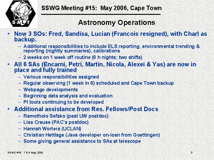 SSWG Meeting #15: May 2006, Cape Town Astronomy Operations • Now 3 SOs: Fred,