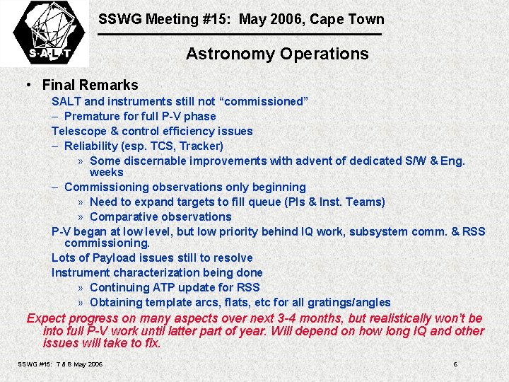 SSWG Meeting #15: May 2006, Cape Town Astronomy Operations • Final Remarks SALT and