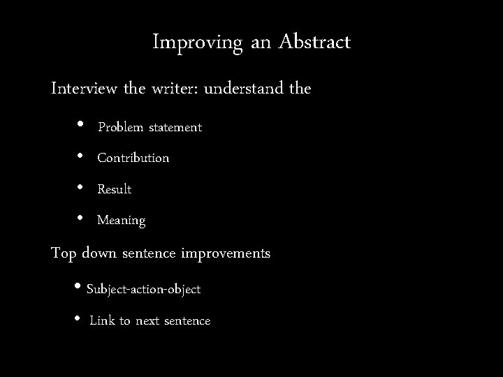 Improving an Abstract Interview the writer: understand the • Problem statement • Contribution •