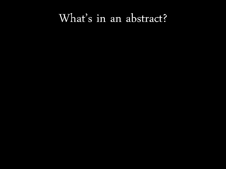 What’s in an abstract? 4 