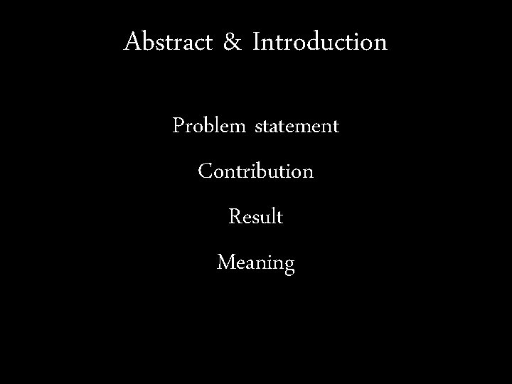 Abstract & Introduction Problem statement Contribution Result Meaning 6 