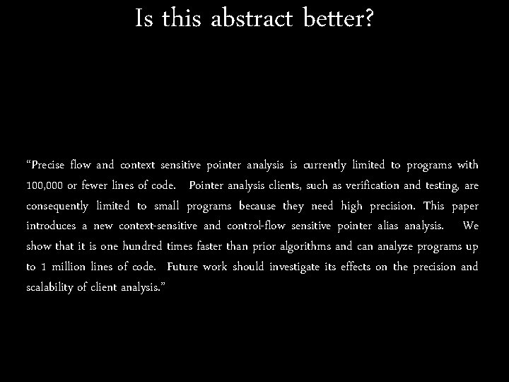 Is this abstract better? “Precise flow and context sensitive pointer analysis is currently limited