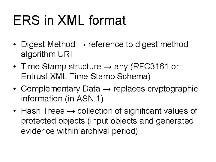 ERS in XML format • Digest Method → reference to digest method algorithm URI