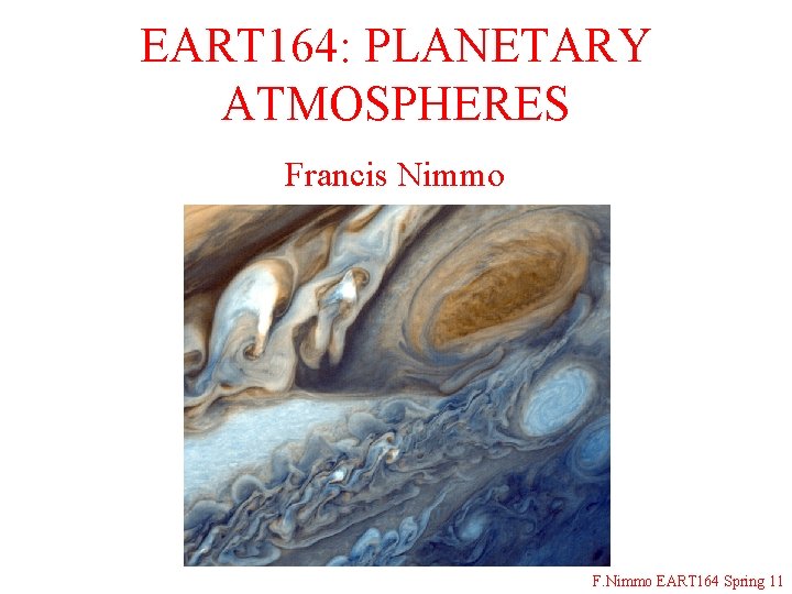 EART 164: PLANETARY ATMOSPHERES Francis Nimmo F. Nimmo EART 164 Spring 11 