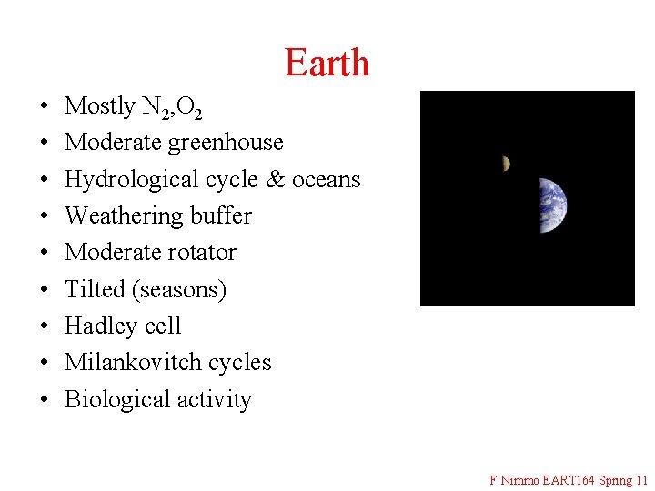 Earth • • • Mostly N 2, O 2 Moderate greenhouse Hydrological cycle &
