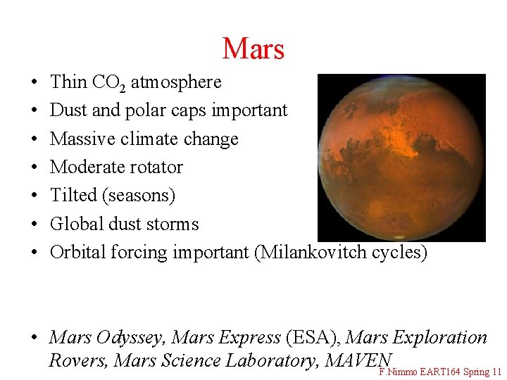 Mars • • Thin CO 2 atmosphere Dust and polar caps important Massive climate