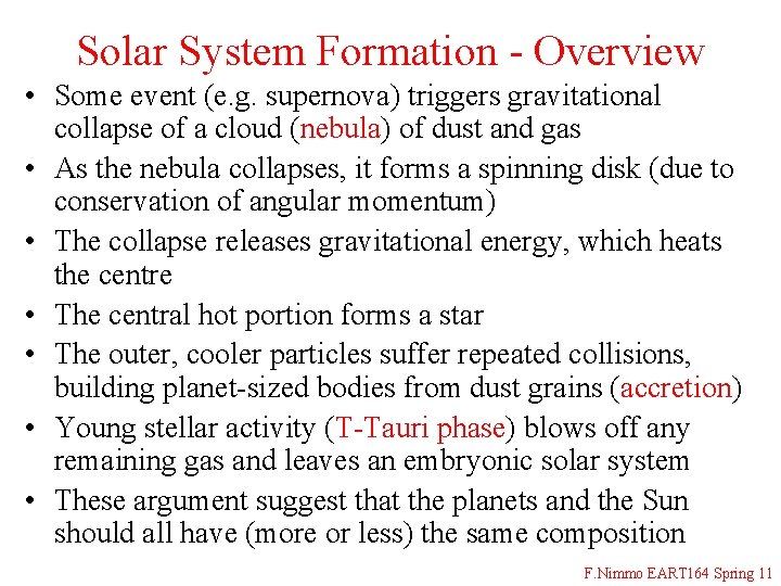 Solar System Formation - Overview • Some event (e. g. supernova) triggers gravitational collapse