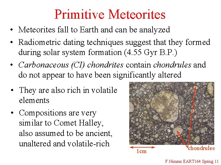 Primitive Meteorites • Meteorites fall to Earth and can be analyzed • Radiometric dating