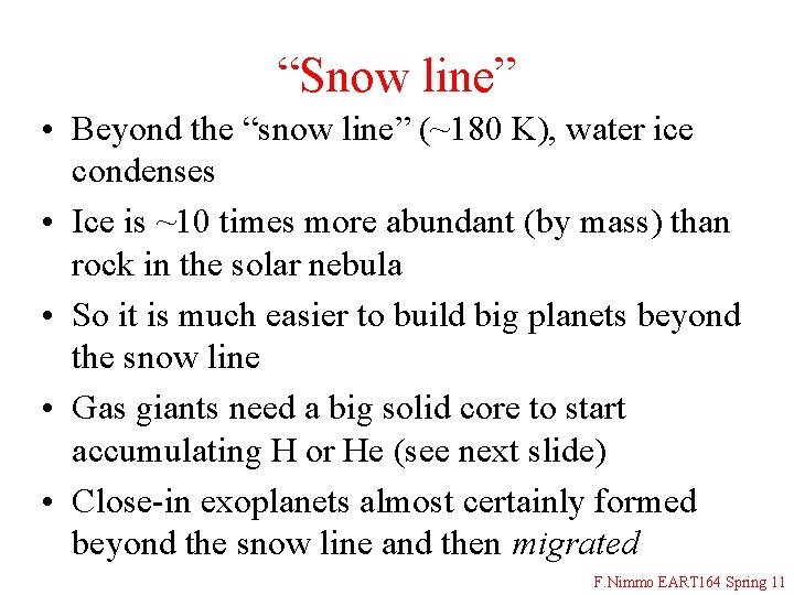 “Snow line” • Beyond the “snow line” (~180 K), water ice condenses • Ice