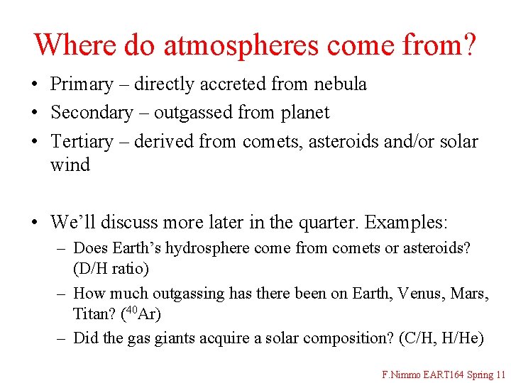 Where do atmospheres come from? • Primary – directly accreted from nebula • Secondary