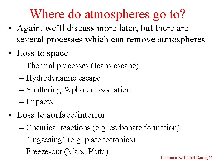 Where do atmospheres go to? • Again, we’ll discuss more later, but there are