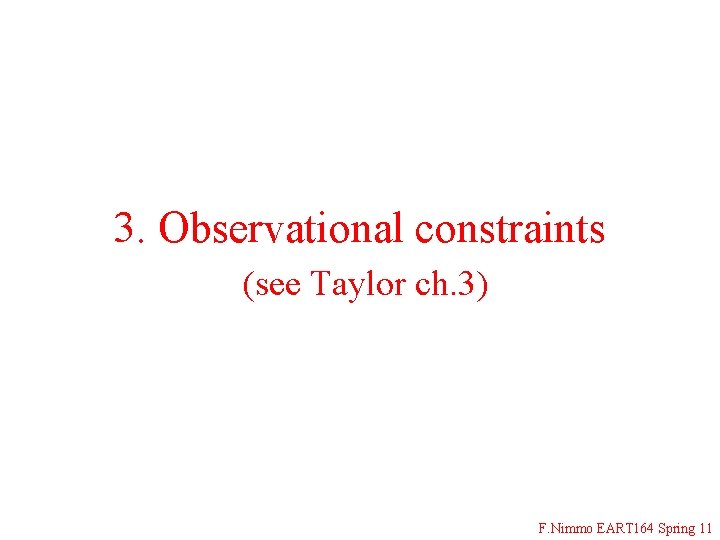 3. Observational constraints (see Taylor ch. 3) F. Nimmo EART 164 Spring 11 