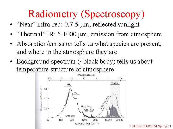 Radiometry (Spectroscopy) • “Near” infra-red: 0. 7 -5 mm, reflected sunlight • “Thermal” IR: