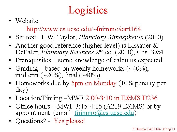 Logistics • Website: http: //www. es. ucsc. edu/~fnimmo/eart 164 • Set text –F. W.