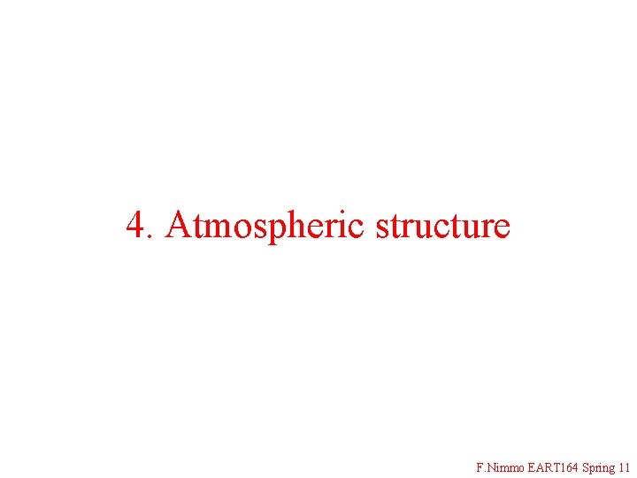 4. Atmospheric structure F. Nimmo EART 164 Spring 11 