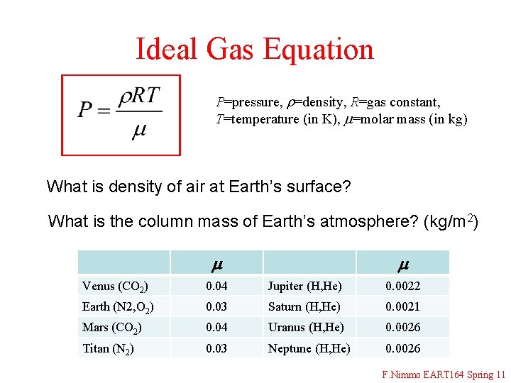 Ideal Gas Equation P=pressure, r=density, R=gas constant, T=temperature (in K), m=molar mass (in kg)