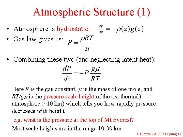 Atmospheric Structure (1) • Atmosphere is hydrostatic: • Gas law gives us: • Combining