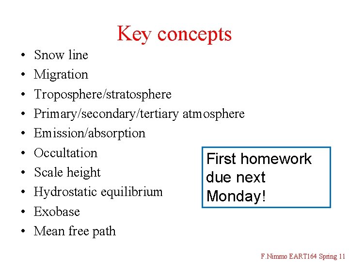 Key concepts • • • Snow line Migration Troposphere/stratosphere Primary/secondary/tertiary atmosphere Emission/absorption Occultation First