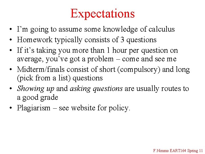 Expectations • I’m going to assume some knowledge of calculus • Homework typically consists