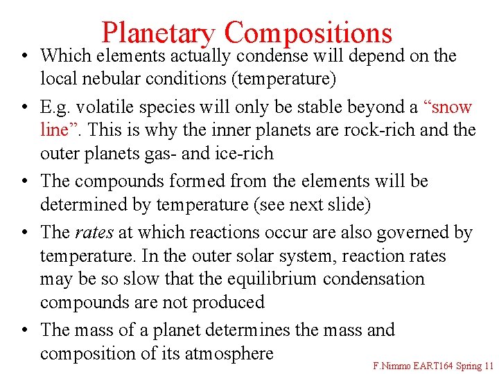 Planetary Compositions • Which elements actually condense will depend on the local nebular conditions