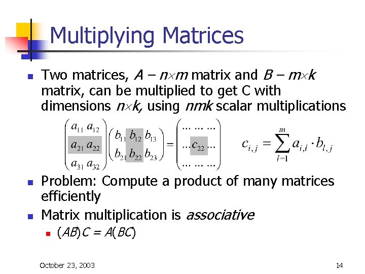 Multiplying Matrices n n n Two matrices, A – n´m matrix and B – Multiplying Matrices n n n Two matrices, A – n´m matrix and B –