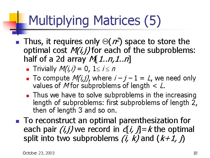 Multiplying Matrices (5) n Thus, it requires only Q(n 2) space to store the Multiplying Matrices (5) n Thus, it requires only Q(n 2) space to store the