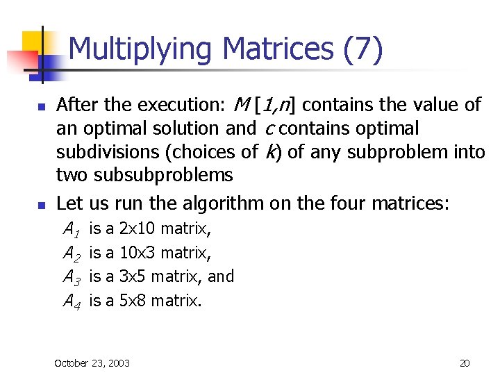 Multiplying Matrices (7) n n After the execution: M [1, n] contains the value