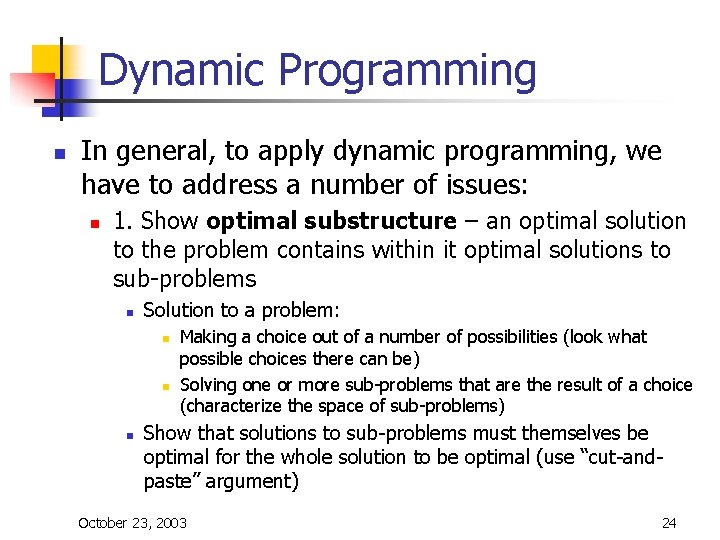 Dynamic Programming n In general, to apply dynamic programming, we have to address a Dynamic Programming n In general, to apply dynamic programming, we have to address a