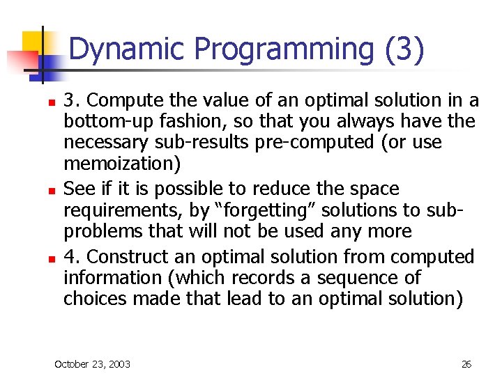 Dynamic Programming (3) n n n 3. Compute the value of an optimal solution Dynamic Programming (3) n n n 3. Compute the value of an optimal solution