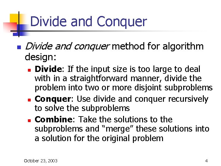 Divide and Conquer n Divide and conquer method for algorithm design: n n n Divide and Conquer n Divide and conquer method for algorithm design: n n n