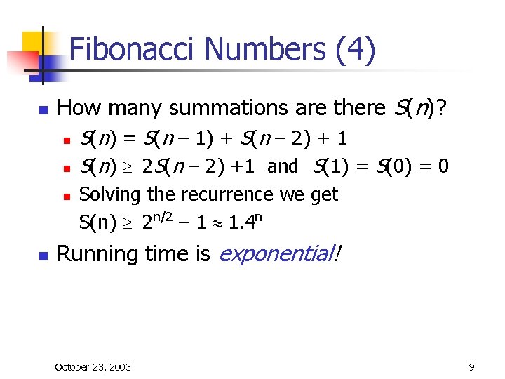 Fibonacci Numbers (4) n How many summations are there S(n)? n n S(n) = Fibonacci Numbers (4) n How many summations are there S(n)? n n S(n) =