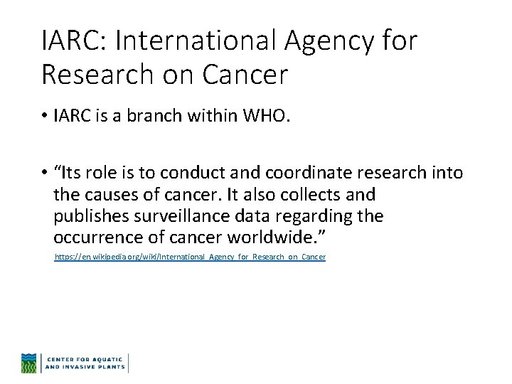 IARC: International Agency for Research on Cancer • IARC is a branch within WHO.