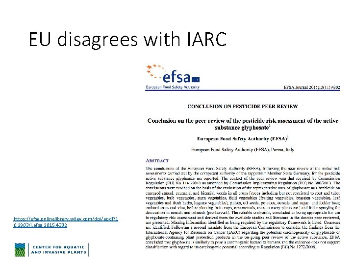 EU disagrees with IARC https: //efsa. onlinelibrary. wiley. com/doi/epdf/1 0. 2903/j. efsa. 2015. 4302