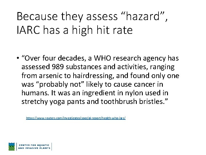 Because they assess “hazard”, IARC has a high hit rate • “Over four decades,