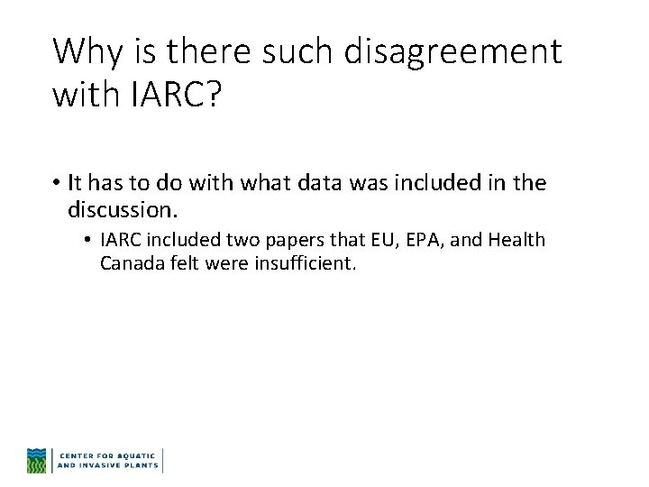 Why is there such disagreement with IARC? • It has to do with what