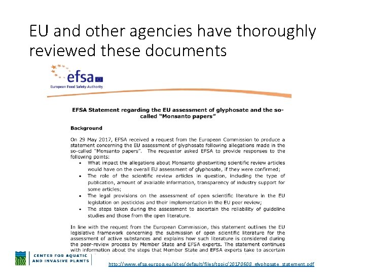 EU and other agencies have thoroughly reviewed these documents http: //www. efsa. europa. eu/sites/default/files/topic/20170608_glyphosate_statement.