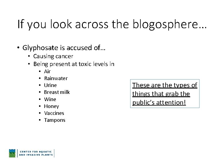 If you look across the blogosphere… • Glyphosate is accused of… • Causing cancer