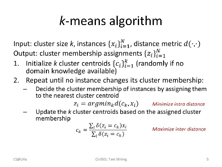 k-means algorithm • Minimize intra distance Maximize inter distance CS@UVa CS 6501: Text Mining