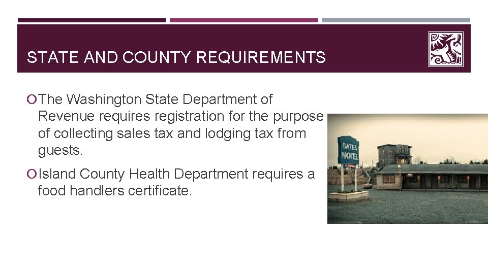 STATE AND COUNTY REQUIREMENTS The Washington State Department of Revenue requires registration for the